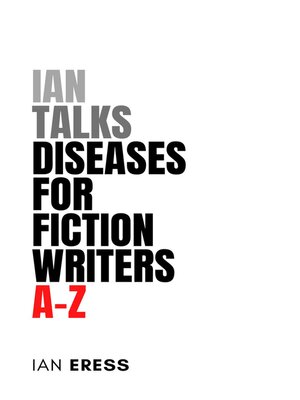 cover image of Ian Talks Diseases For Fiction Writers A-Z